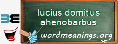 WordMeaning blackboard for lucius domitius ahenobarbus